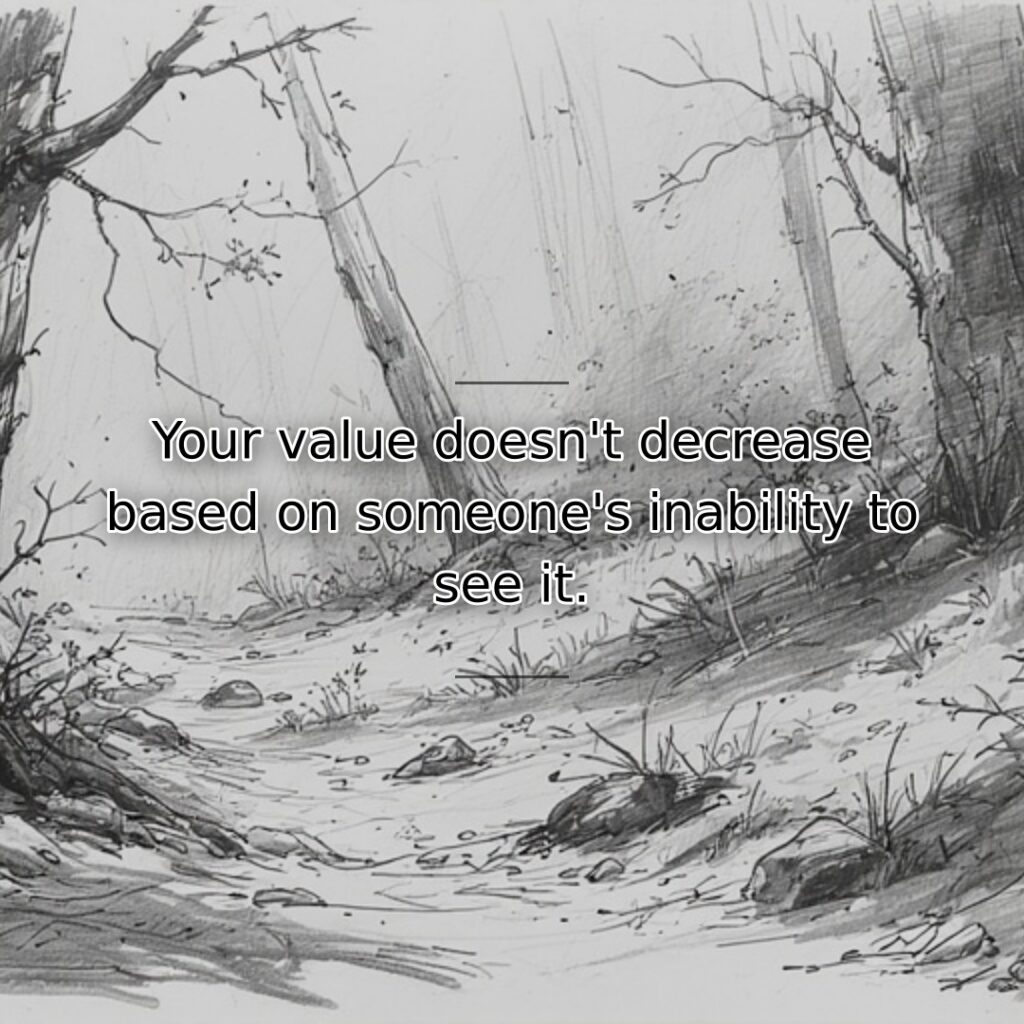 External recognition or lack thereof doesn't alter inherent worth. This quote affirms… quote