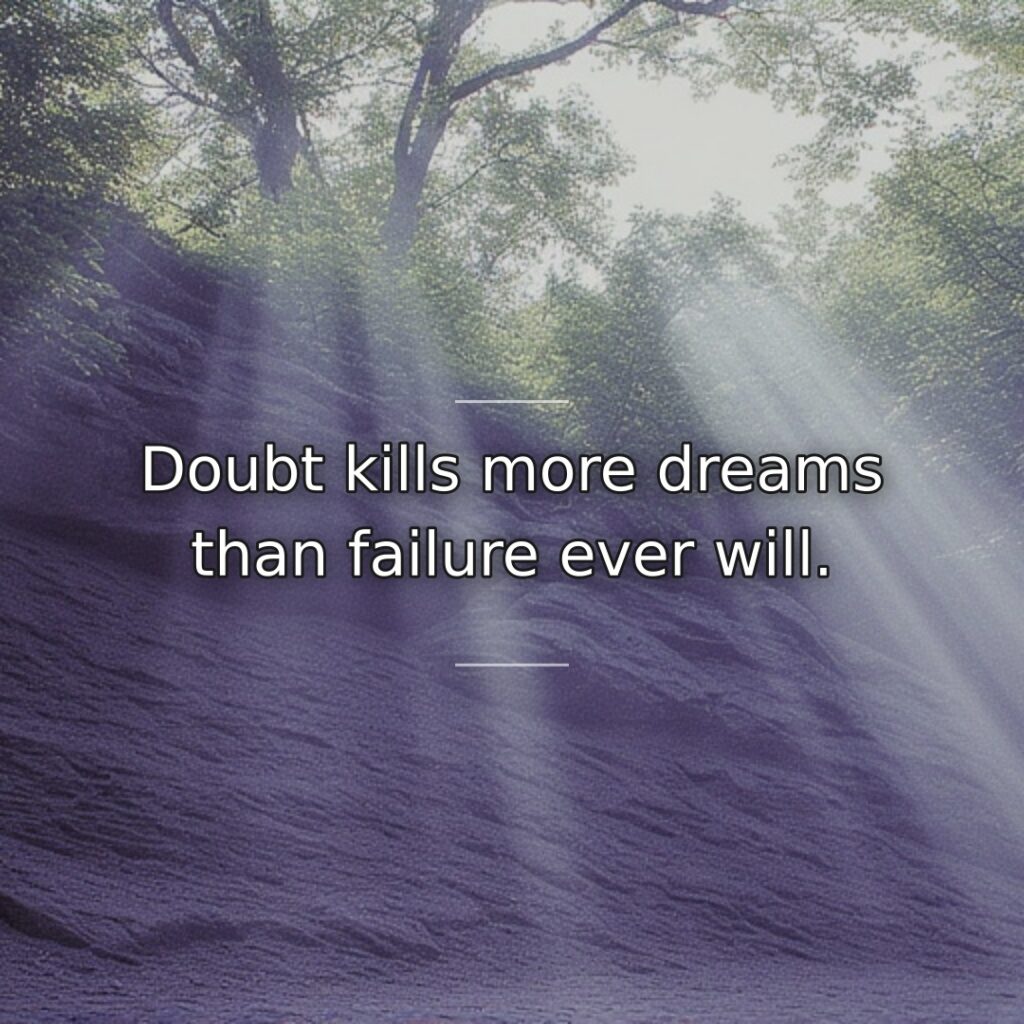 Self-doubt prevents attempts that might succeed, while failure only concludes attempts already… quote