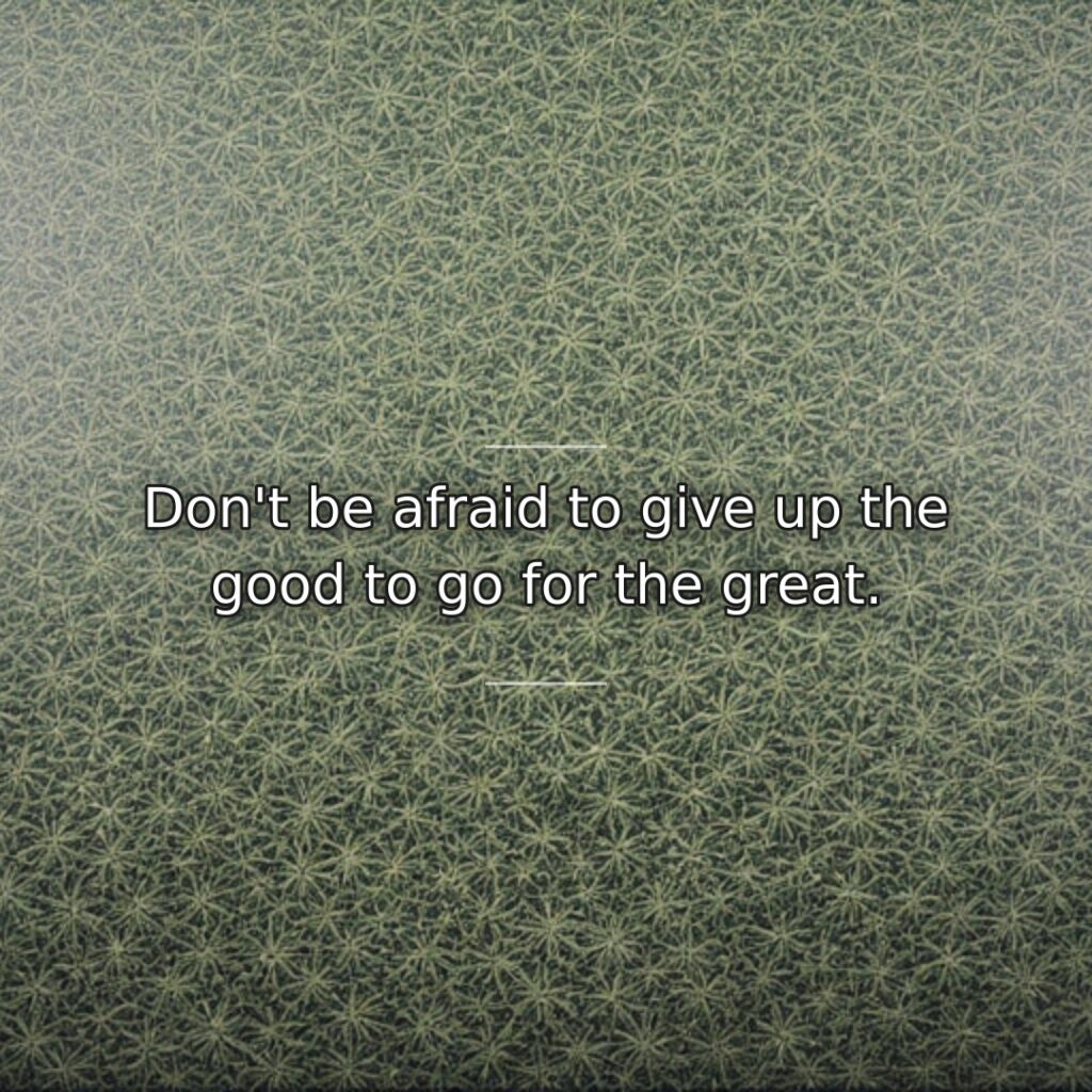 This quote challenges our tendency to settle for comfortable, satisfactory situations rather… quote