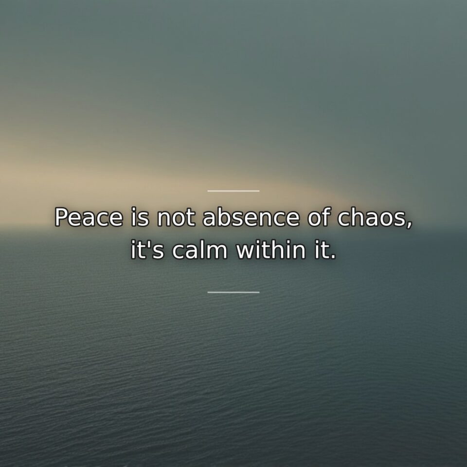 True tranquility exists as internal state independent of external conditions. This quote… quote