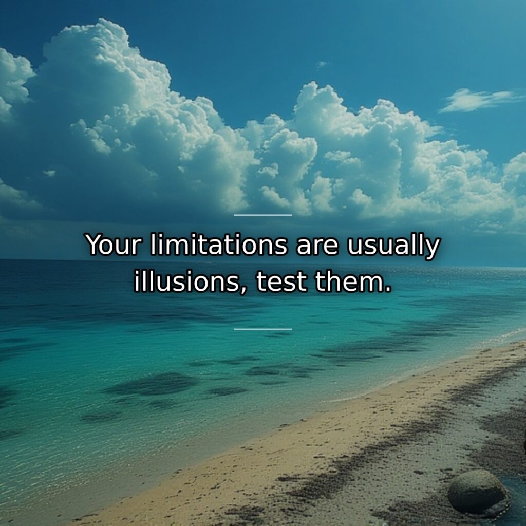 Most perceived boundaries are mental constructs rather than actual barriers. This quote… quote