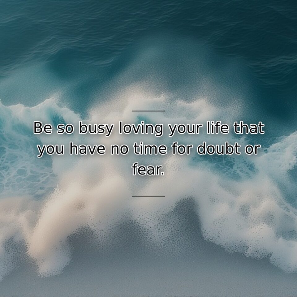 Full engagement with meaningful living crowds out space for destructive thoughts and… quote