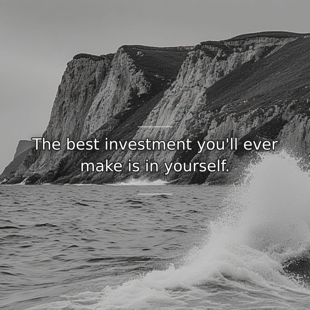 Self-development yields returns exceeding any external investment opportunity. This quote champions personal… quote