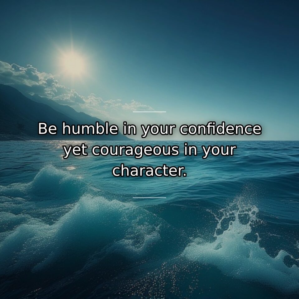 True strength balances self-assurance with modesty and moral courage with humility. This… quote