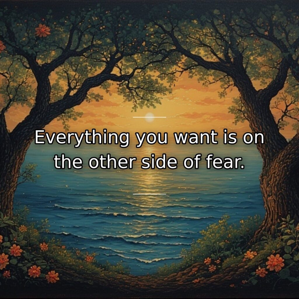 Desired outcomes wait beyond the barriers fear creates. This quote maps fear… quote