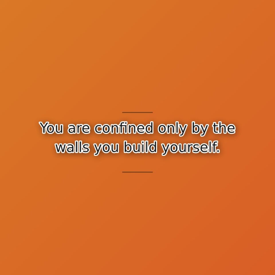 Self-imposed limitations create most restrictions we experience. This quote assigns responsibility for… quote