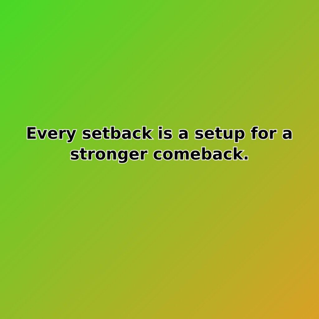 Every setback is a setup for a stronger comeback. quote